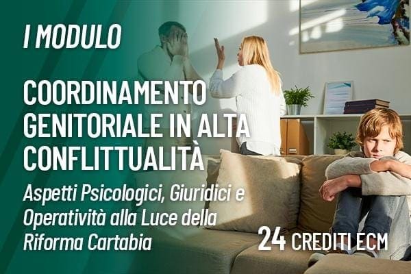 Coordinamento genitoriale in alta conflittualità aspetti psicologici, giuridici e operatività alla luce della riforma Cartabia – I modulo Coordinamento genitoriale in alta conflittualità aspetti psicologici, giuridici e operatività alla luce della riforma Cartabia – I modulo