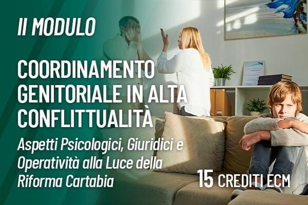 Coordinamento genitoriale in alta conflittualità aspetti psicologici, giuridici e operatività alla luce della riforma Cartabia – II modulo Coordinamento genitoriale in alta conflittualità aspetti psicologici, giuridici e operatività alla luce della riforma Cartabia – II modulo