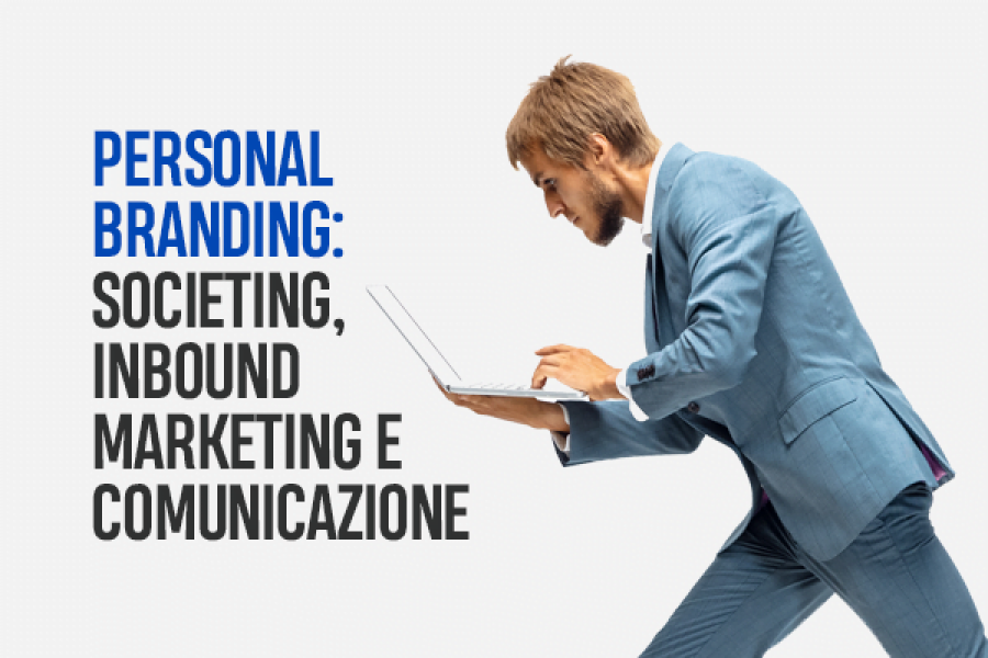 Personal branding; societing, inbound marketing e comunicazione – Workshop Teorico Esperenziale Gratuito
